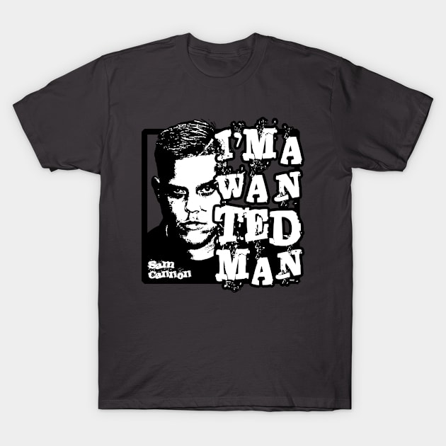 WANTED MAN - Sam Cannon - QWA T-Shirt by ChewfactorCreative